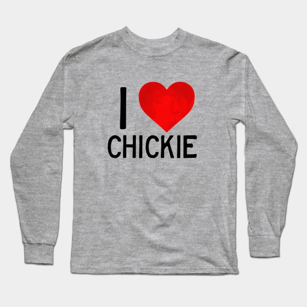 I Love Chickie (Light Shirt) Long Sleeve T-Shirt by the Nighttime Podcast